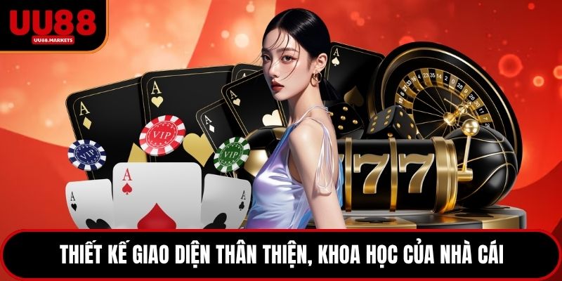 Thiết kế giao diện thân thiện, khoa học của nhà cái