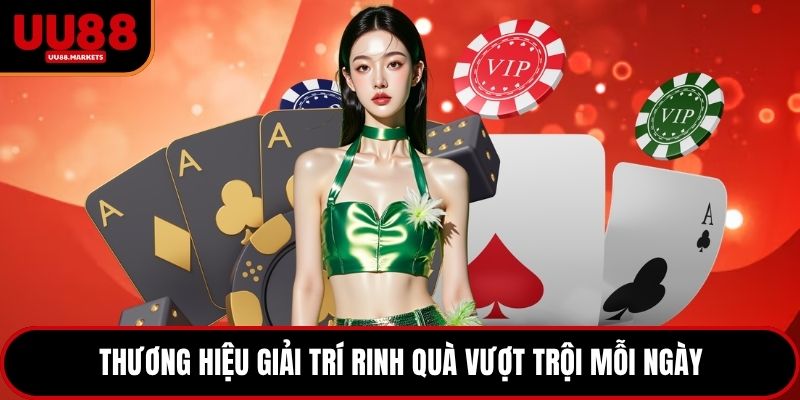 Thương hiệu giải trí rinh quà vượt trội mỗi ngày
